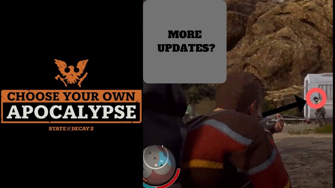 State of Decay 2| MARCH 26 Update|Choose Your Own Apocalypse| Opinions and NEW ideas for 2019