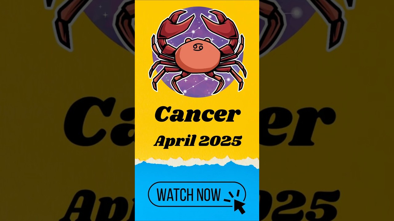 Cancer April 2025 Horoscope