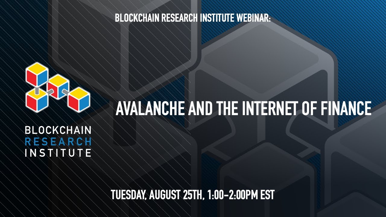 Avalanche and the Internet of Finance - A Blockchain Research Institute Webinar