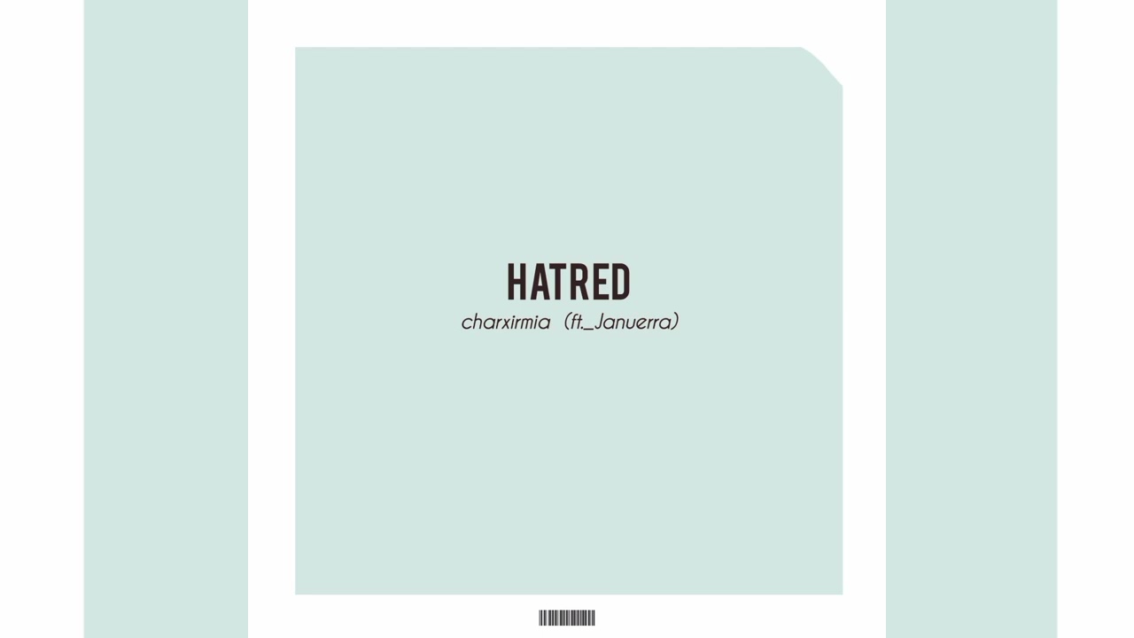 charxirmia_Hatred_(ft. Januella) official audio
