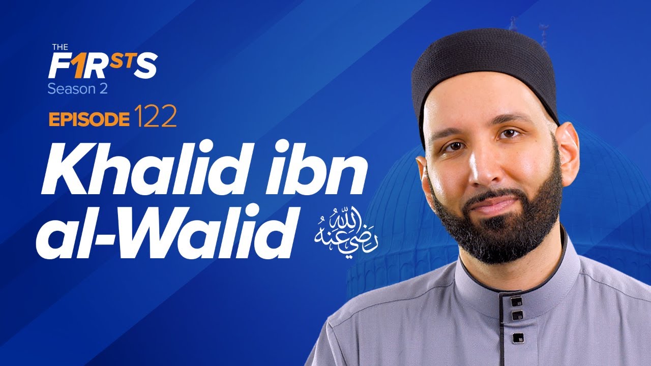Khalid ibn al-Walid (ra): Becoming the Sword of Allah | The Firsts | Dr. Omar Suleiman