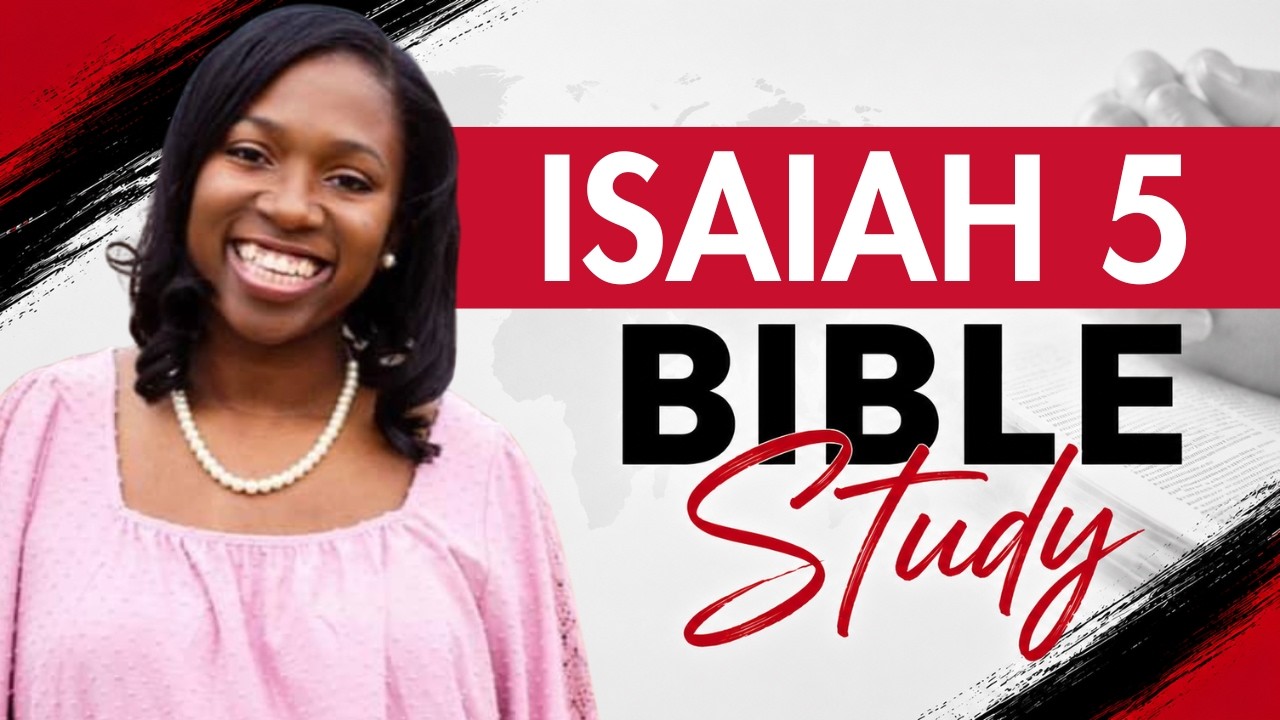ISAIAH 5 | BIBLE STUDY & COMMENTARY | MORNINGS WITH JESUS