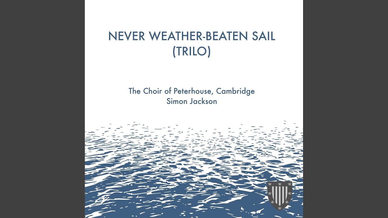 Never weather-beaten sail (Trilo)