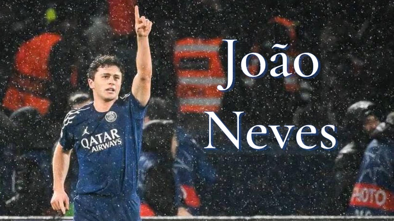 The Genius of João Neves (2024/25)