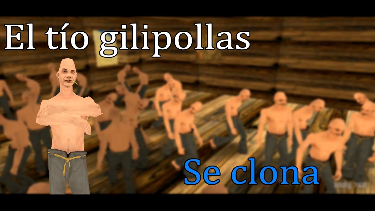 GTA San Andreas El tío gilipollas y los clones Loquendo Humor
