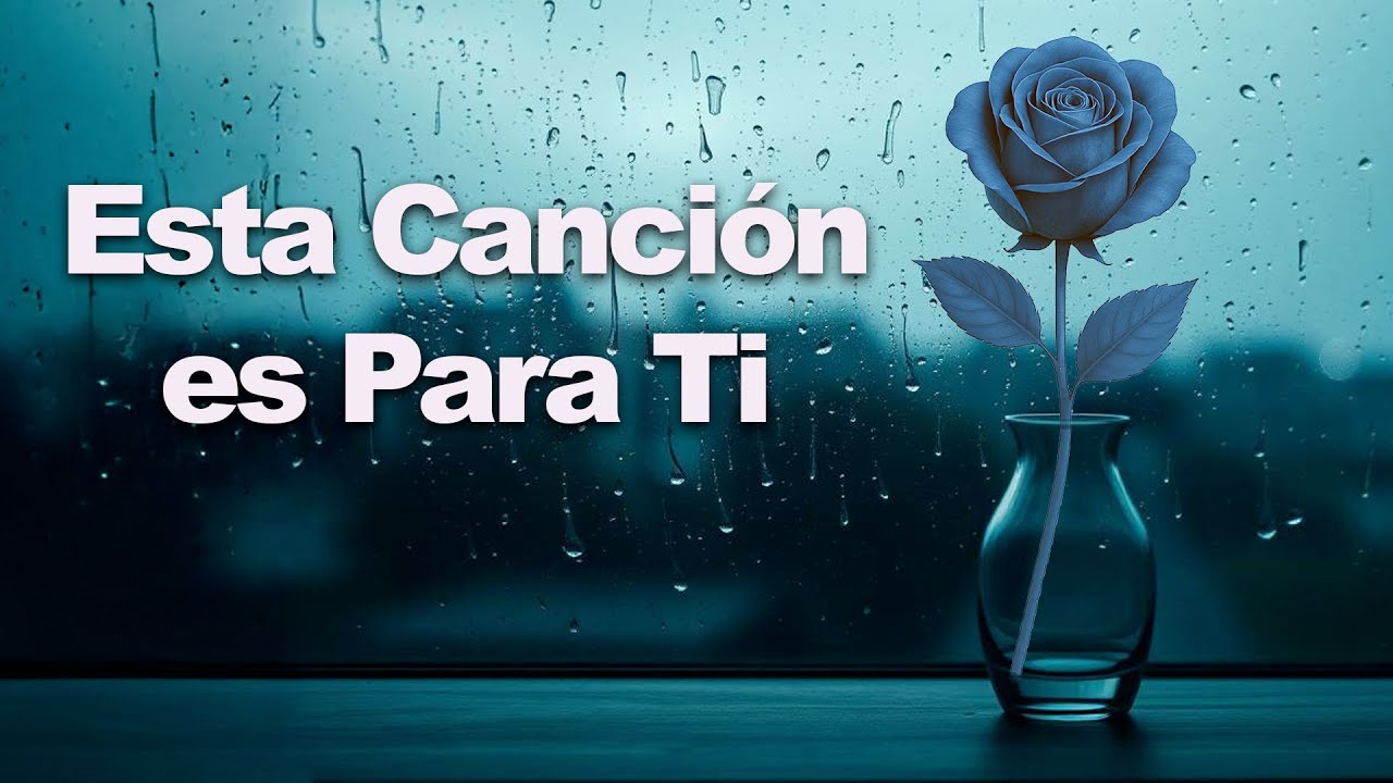Esta Canción Es PARA TI.  Te la envía alguien...❤️