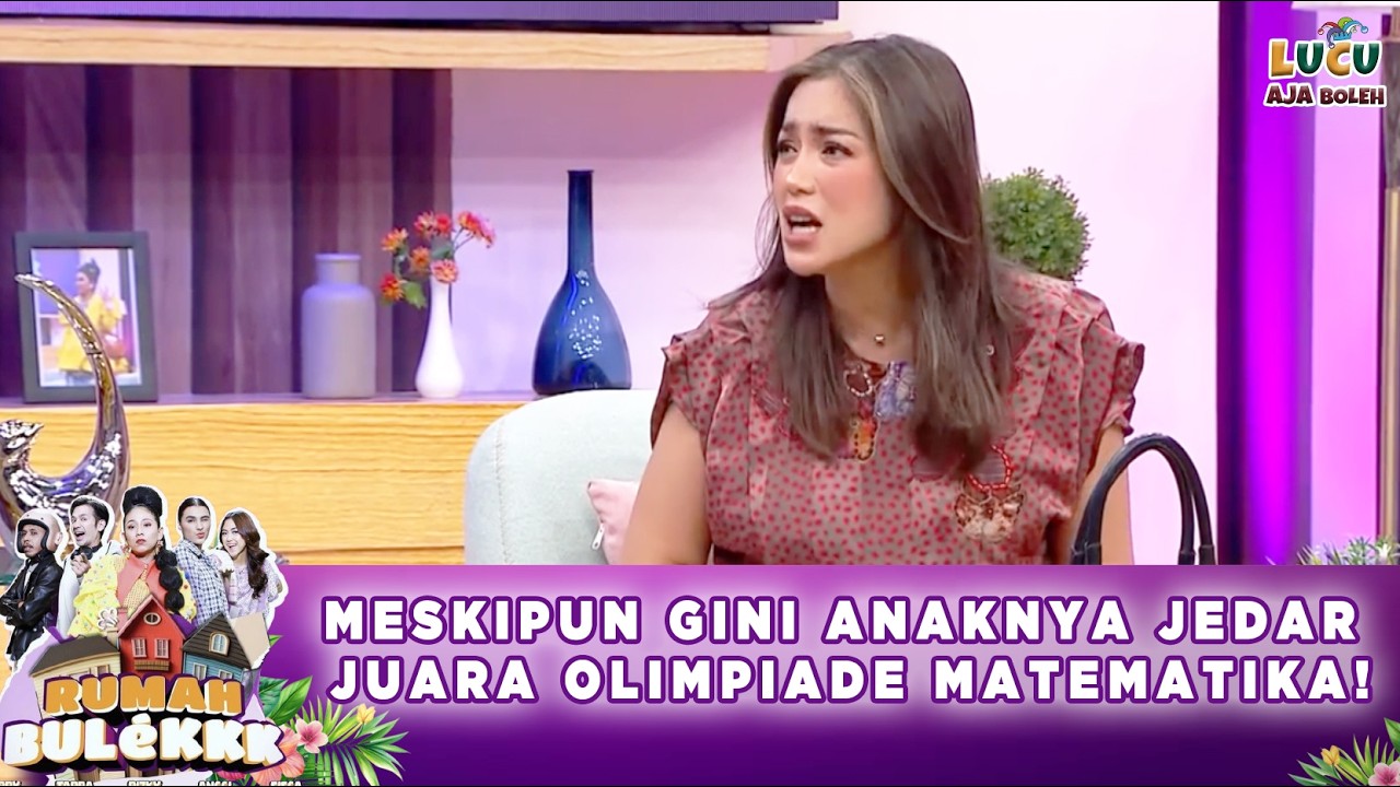 NAH KAN! MESKIPUN GINI ANAKNYA JEDAR JUARA OLIMPIADE MATEMATIKA!  | RUMAH BULEKK EPISODE 12 PART 5