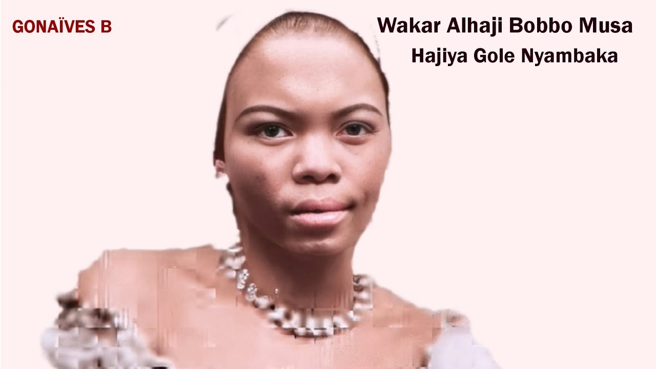 Hajiya Gole Nyambaka / Wakar Alhaji Bobbo Musa (Fulfulde)