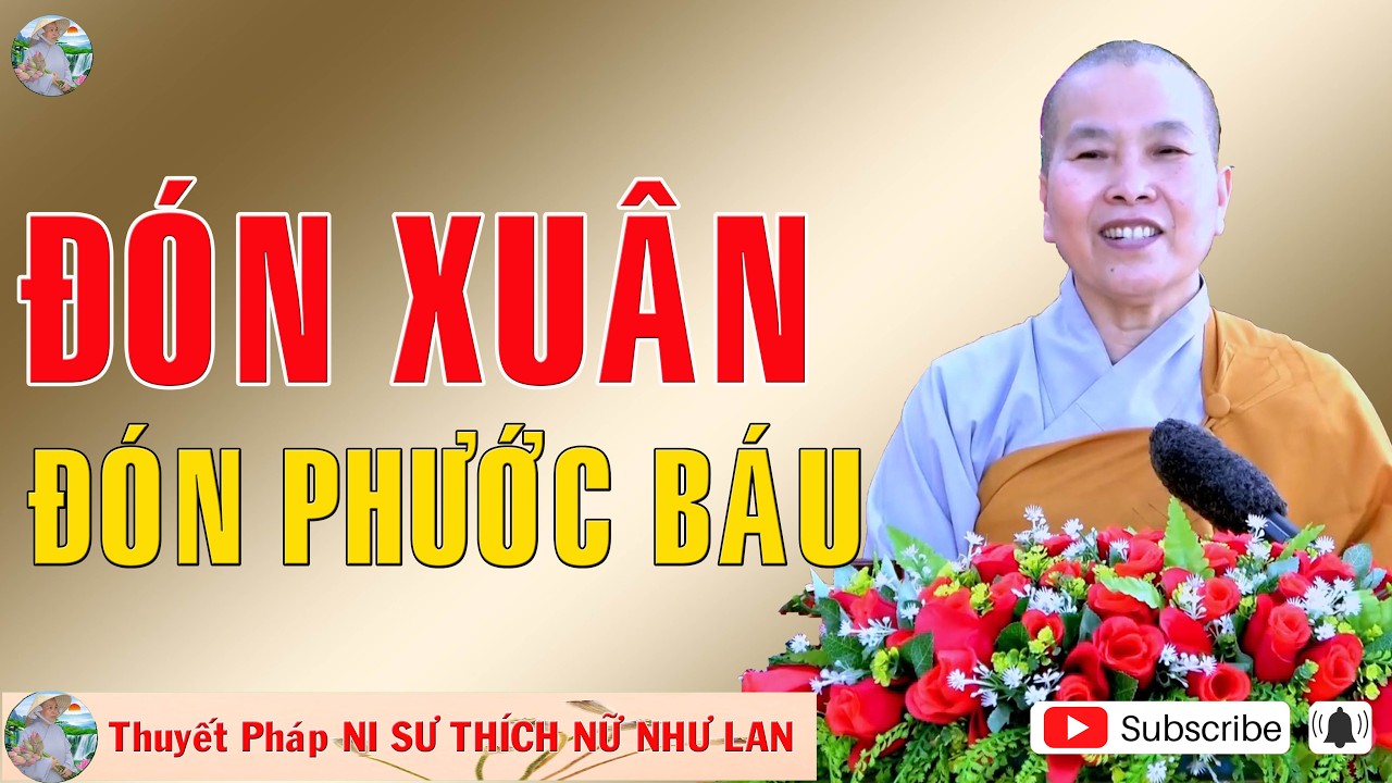ĐÓN XUÂN ĐÓN PHƯỚC BÁU |Thuyết Pháp NI SƯ THÍCH NỮ NHƯ LAN 🙏🙏🙏