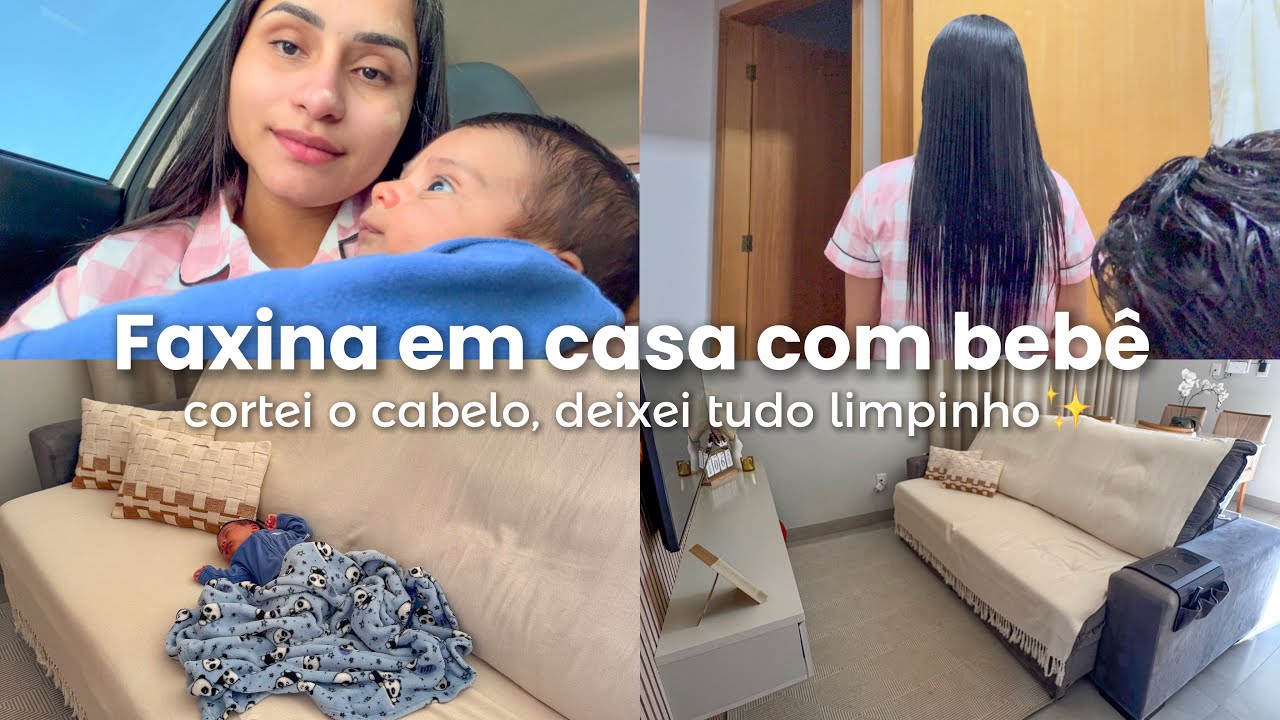 ROTINA COM BEBÊ DE UM MÊS | FAXINA E ORGANIZAÇÃO EM CASA+ CORTEI O CABELO 👶🏻🏡