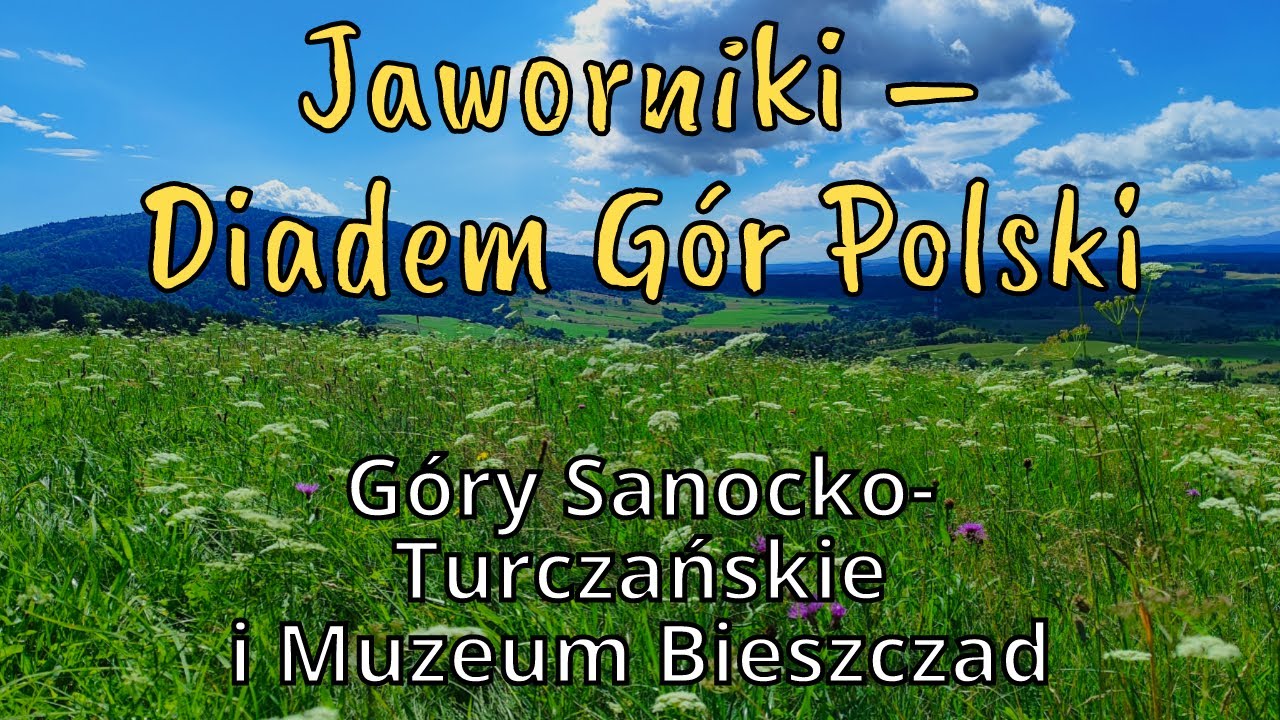 Jaworniki – Diadem Gór Polski | Góry Sanocko-Turczańskie + Muzeum Historii Bieszczad