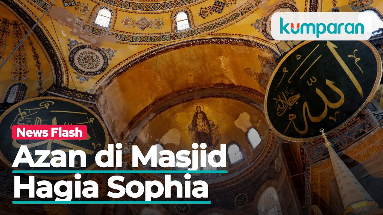 Suara Azan Kembali Berkumandang di Masjid Hagia Sophia Turki