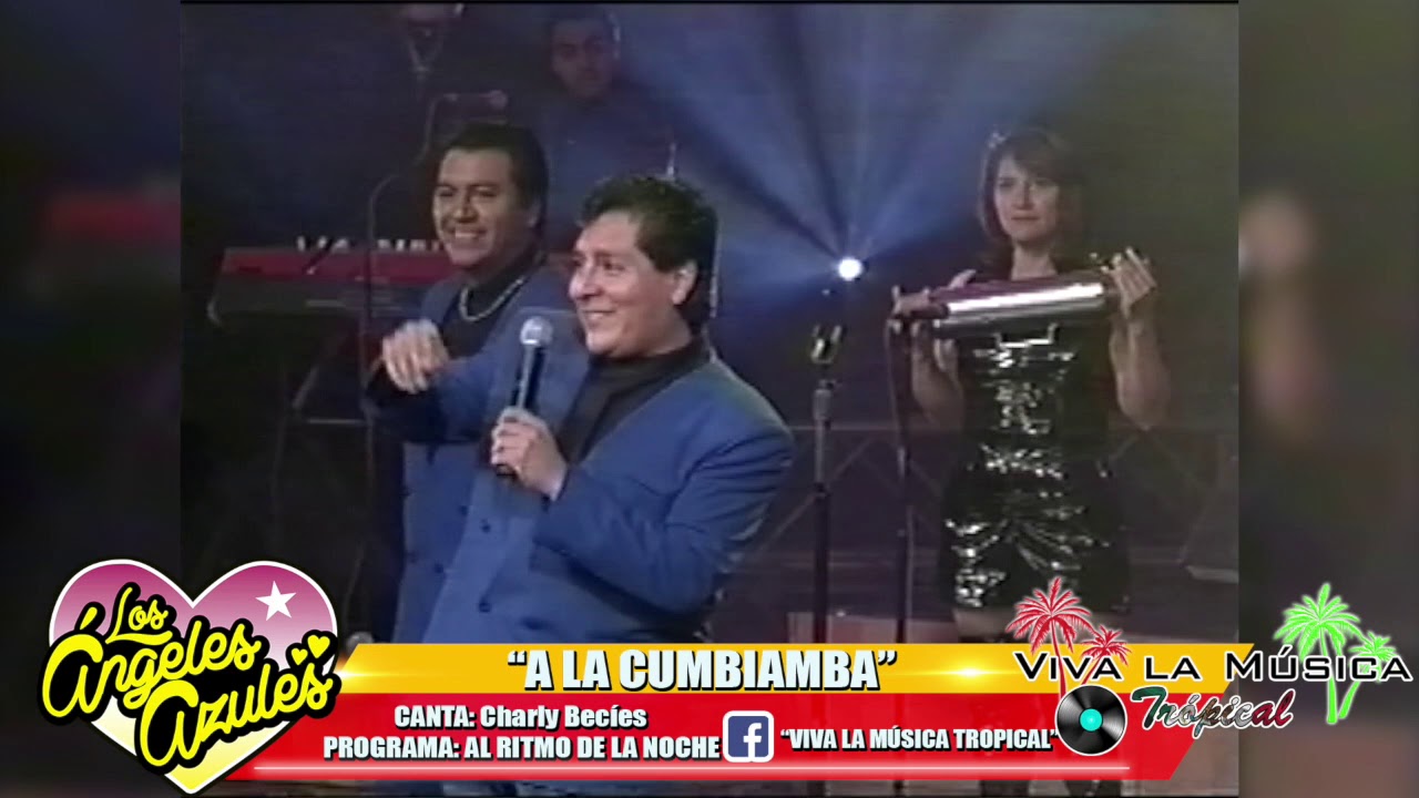 Angeles Azules - a la Cumbiamba Canta Charly en Vivo!