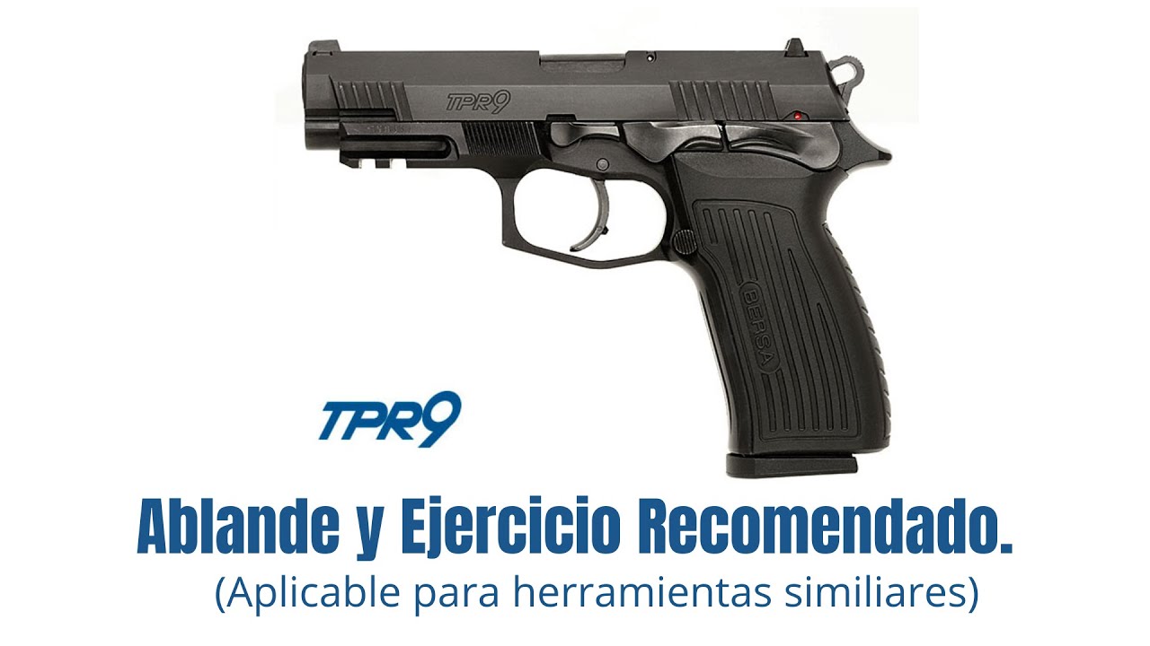 BERSA TPR9 - Ablande y Ejercicio Recomendado.