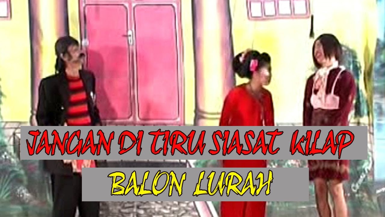 JANGAN DI TIRU SIASAT  KILAP BALON  LURAH