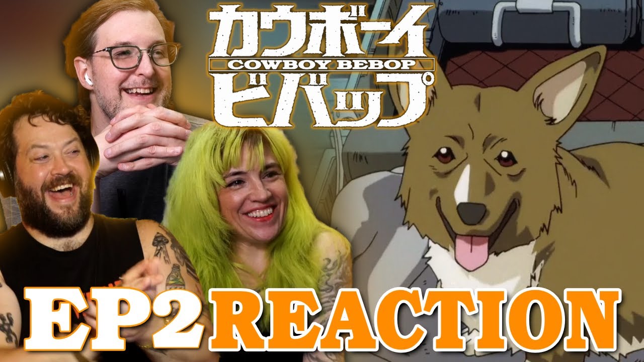 A Corgi! // Cowboy Bebop  Ep. 2 