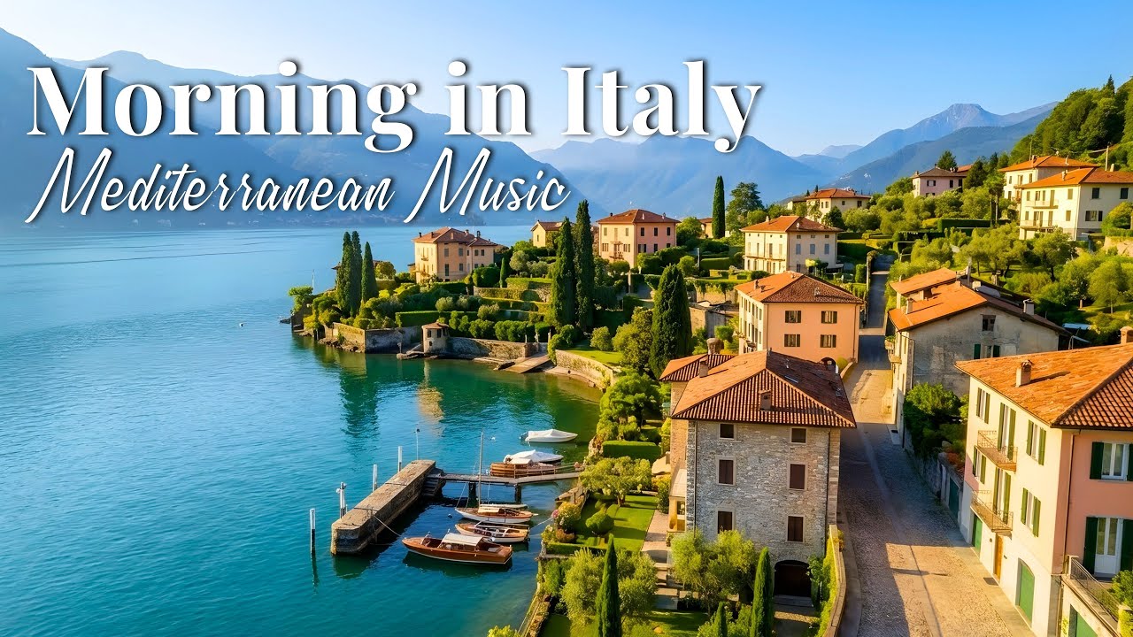 Morning Vibes in Italy 🌞 Chill Mediterranean Music with Amalfi Coast and Lake Como Relaxation 4K