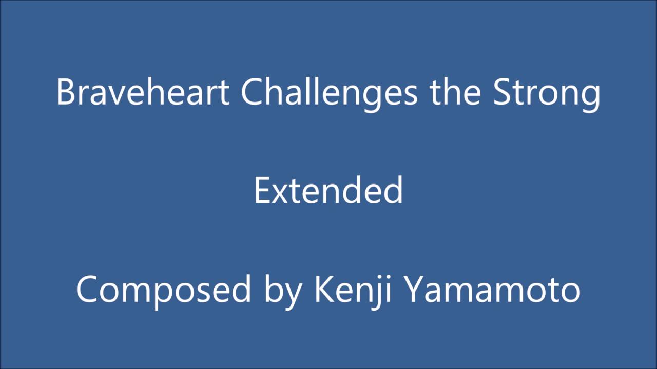 Braveheart Challenges the Strong - Extended