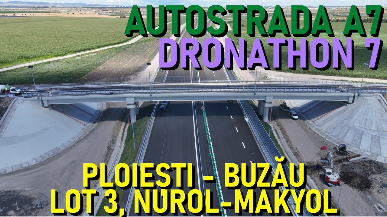 Autostrada A7 - Ploiești - Buzău, Lot 3, Filmare Integrală, NUROL + MAKYOL + POD BUZĂU [10.07.2025]