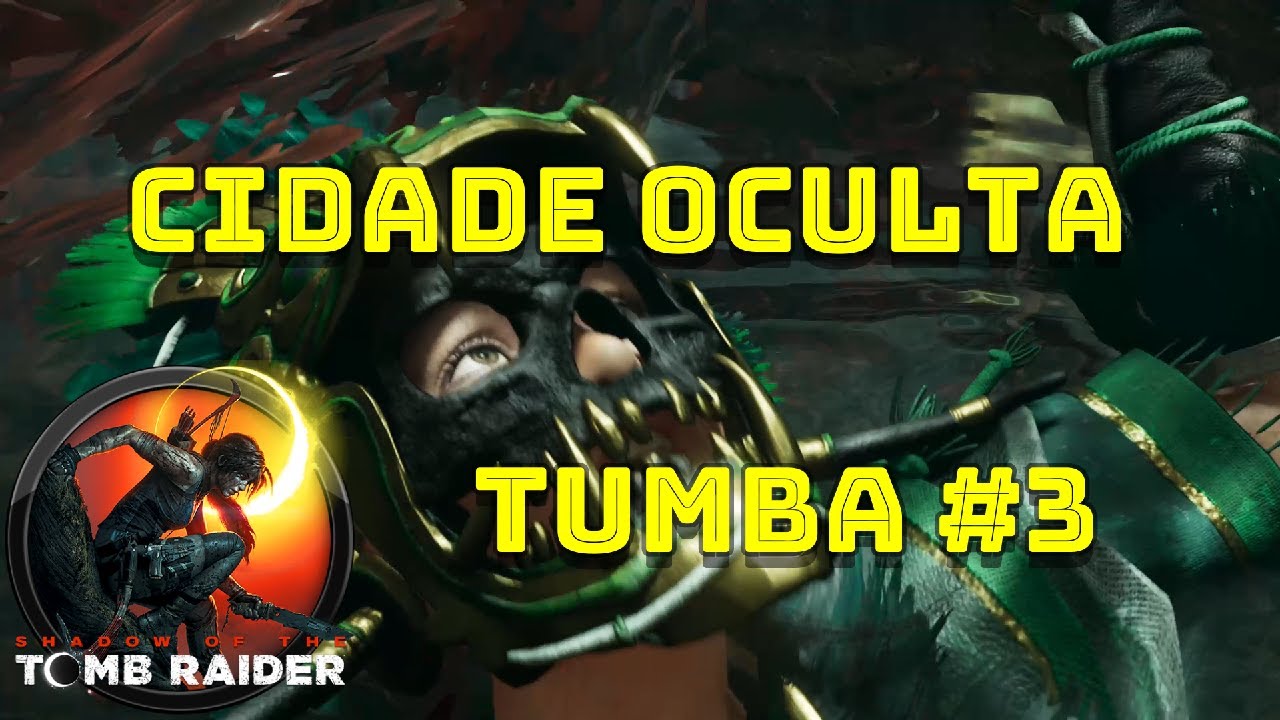 Cidade Oculta Tumba #3 - Shadow of the Tomb Raider