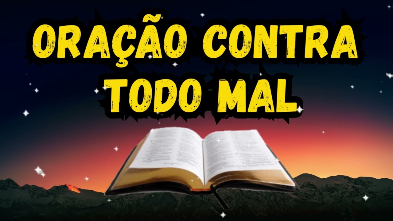 ORAÇÃO poderosa CONTRA todo mal