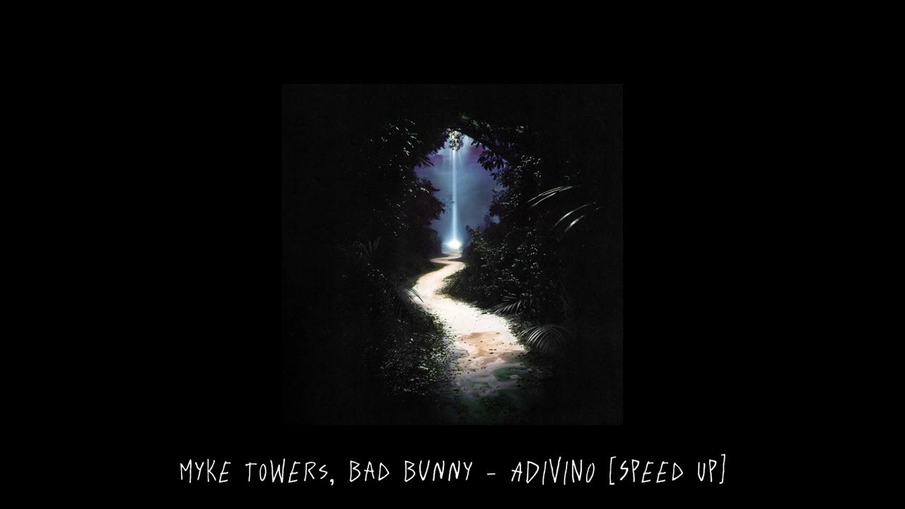 Myke Towers, Bad Bunny - ADIVINO [Speed Up]