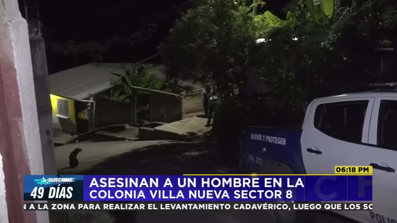 De varios impactas de bala le quitan la vida a un hombre en la colonia Villa Nueva en TGU