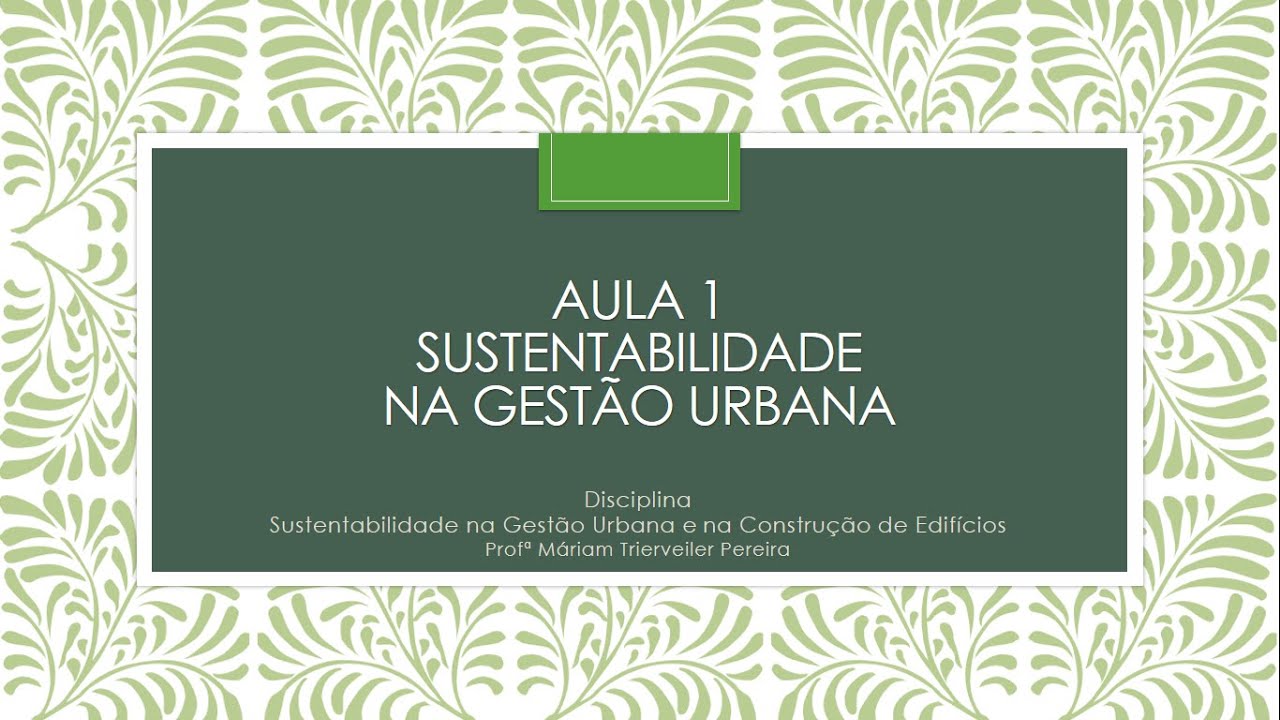Aula 1 - Sustentabilidade na Gestão Urbana