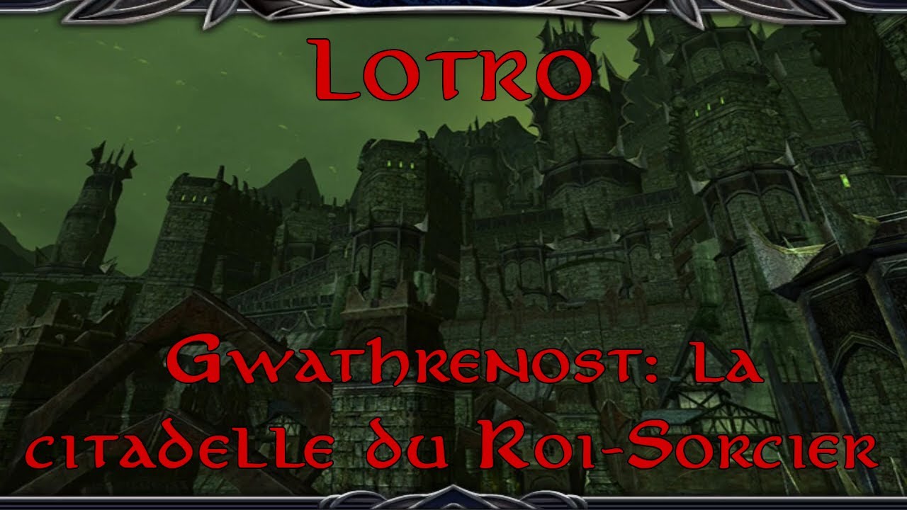 [LOTRO] Gwathrenost: la citadelle du Roi-Sorcier (raid)
