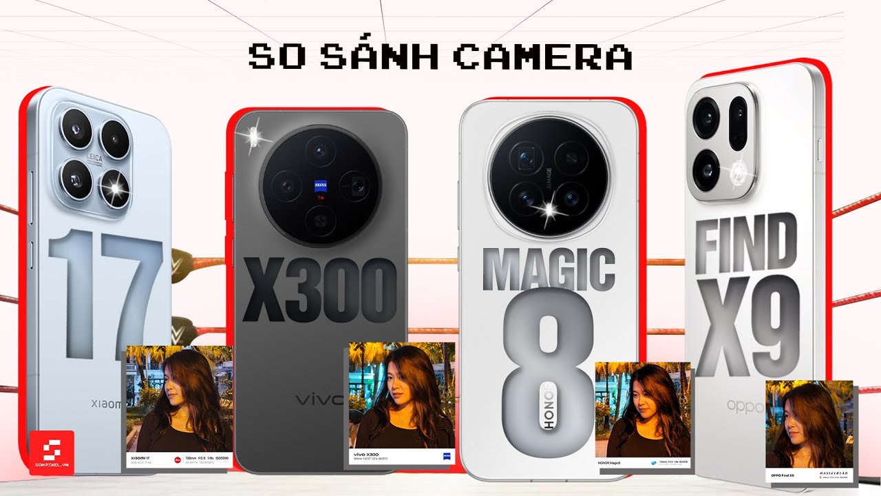 So s&aacute;nh Camera rất chi tiết OPPO Find X9 - Honor Magic8 - vivo X300 - Xiaomi 17: Honor nay kh&aacute;c qu&aacute;!