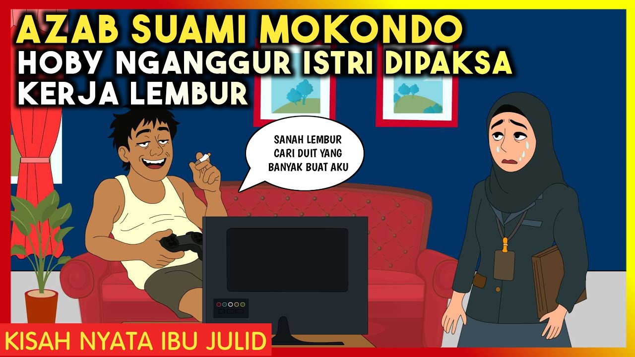AZAB SUAMI MOKONDO HOBY NGANGGUR ISTRI DIPAKSA KERJA LEMBUR | ANIMASI AZAB