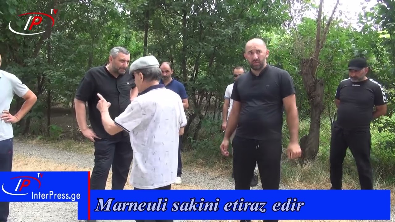 Marneuli sakini etiraz edir