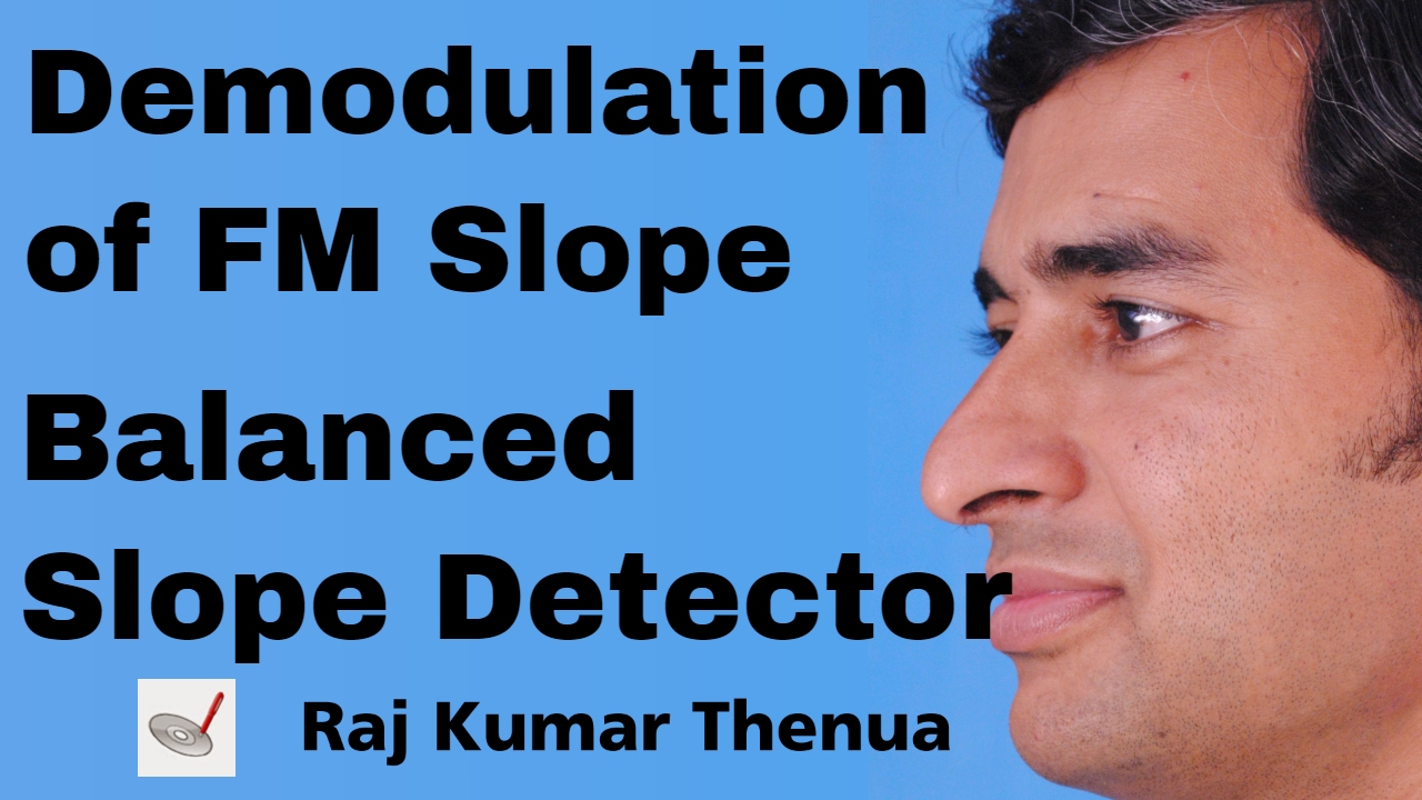 Demodulation of FM Slope and Balanced Slope Detector - RKTCSu3e12