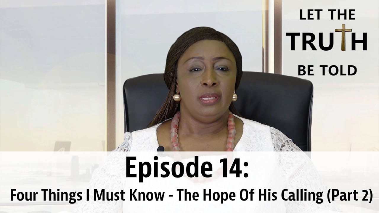 Episode 14 Four Things I Must Know - The Hope Of His Calling (Part 2)