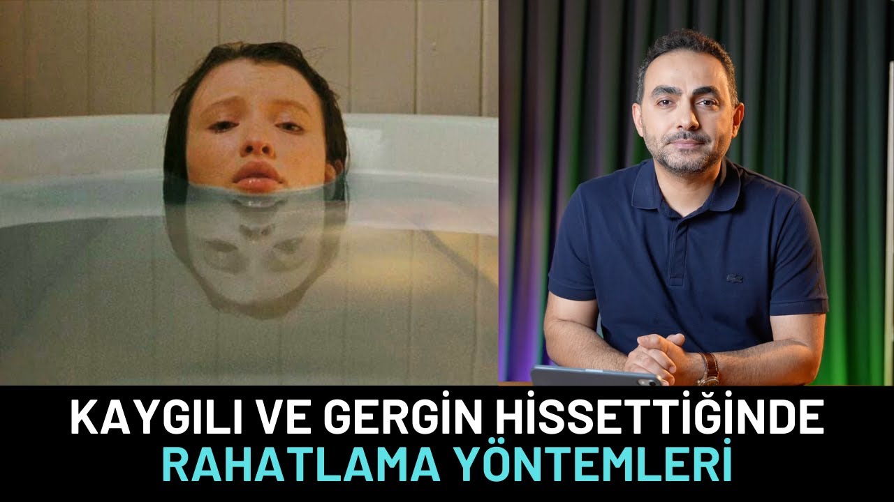 Kaygılı ve Gergin Olduğunda Rahatlamak İ&ccedil;n 5 Y&ouml;ntem