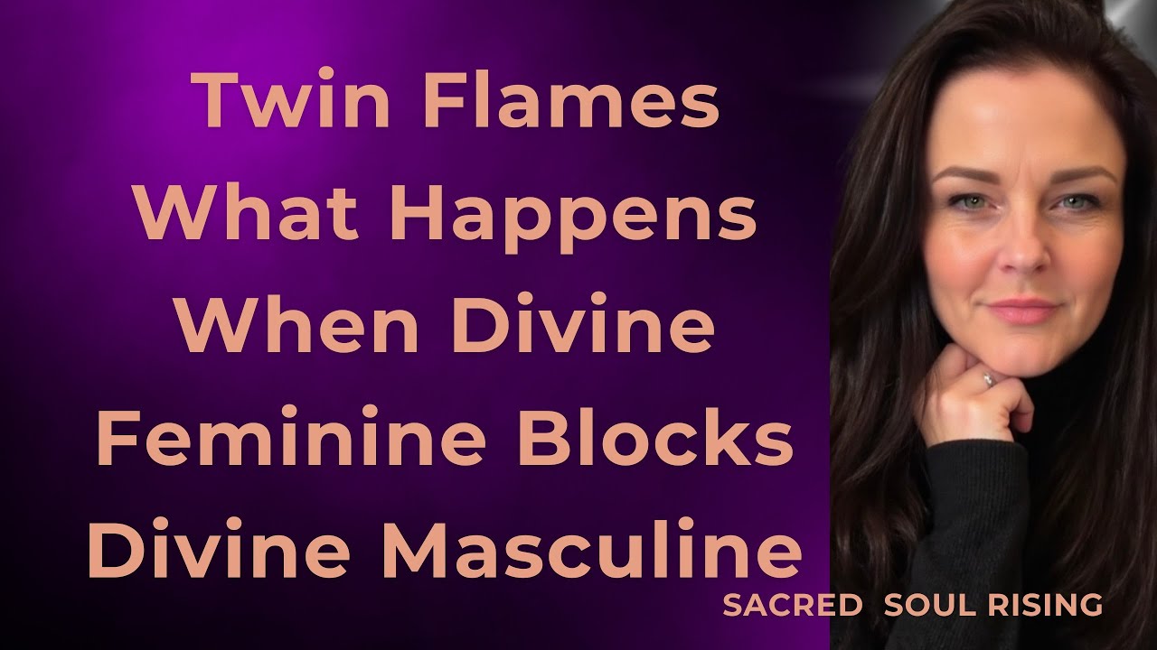 Twin Flames What Happens when Divine Feminine Blocks Divine Masculine - It’s Powerful 💫🔥🧡