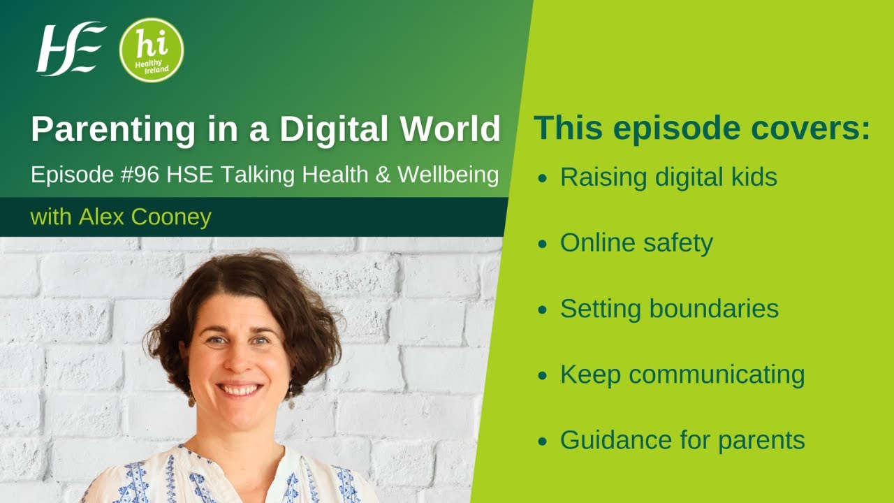 Parenting in a Digital World - HSE Talking Health and Wellbeing Podcast, Episode 96