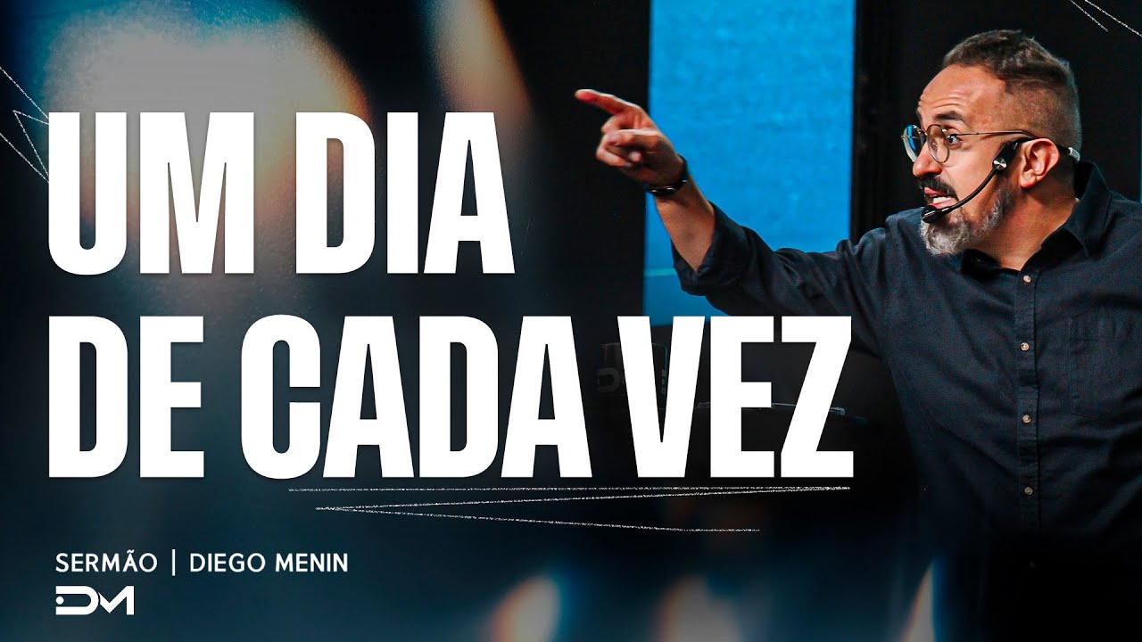 UM DIA DE CADA VEZ | SERMÃO