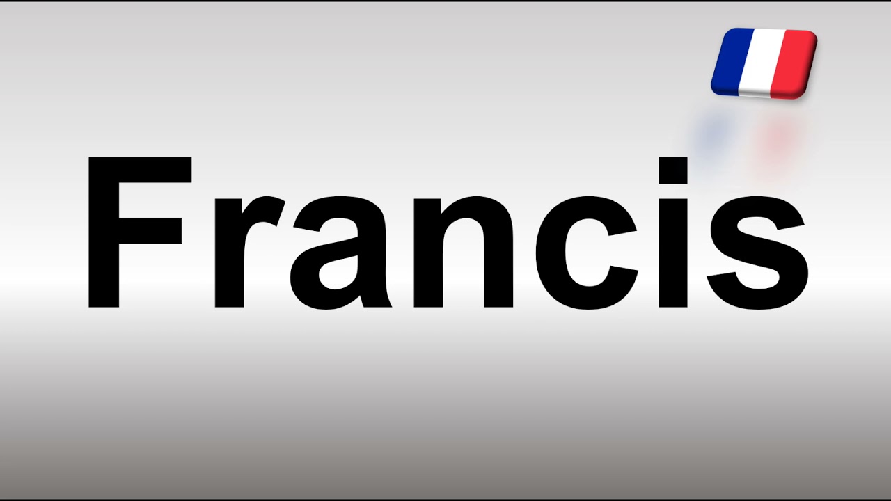 How to Pronounce Francis? (French)