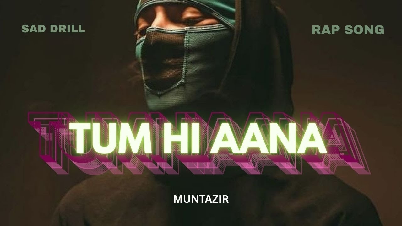 TUM HI AANA - MUNTAZIR | HINDI - URDU RAP SONG | NEW SONG | 