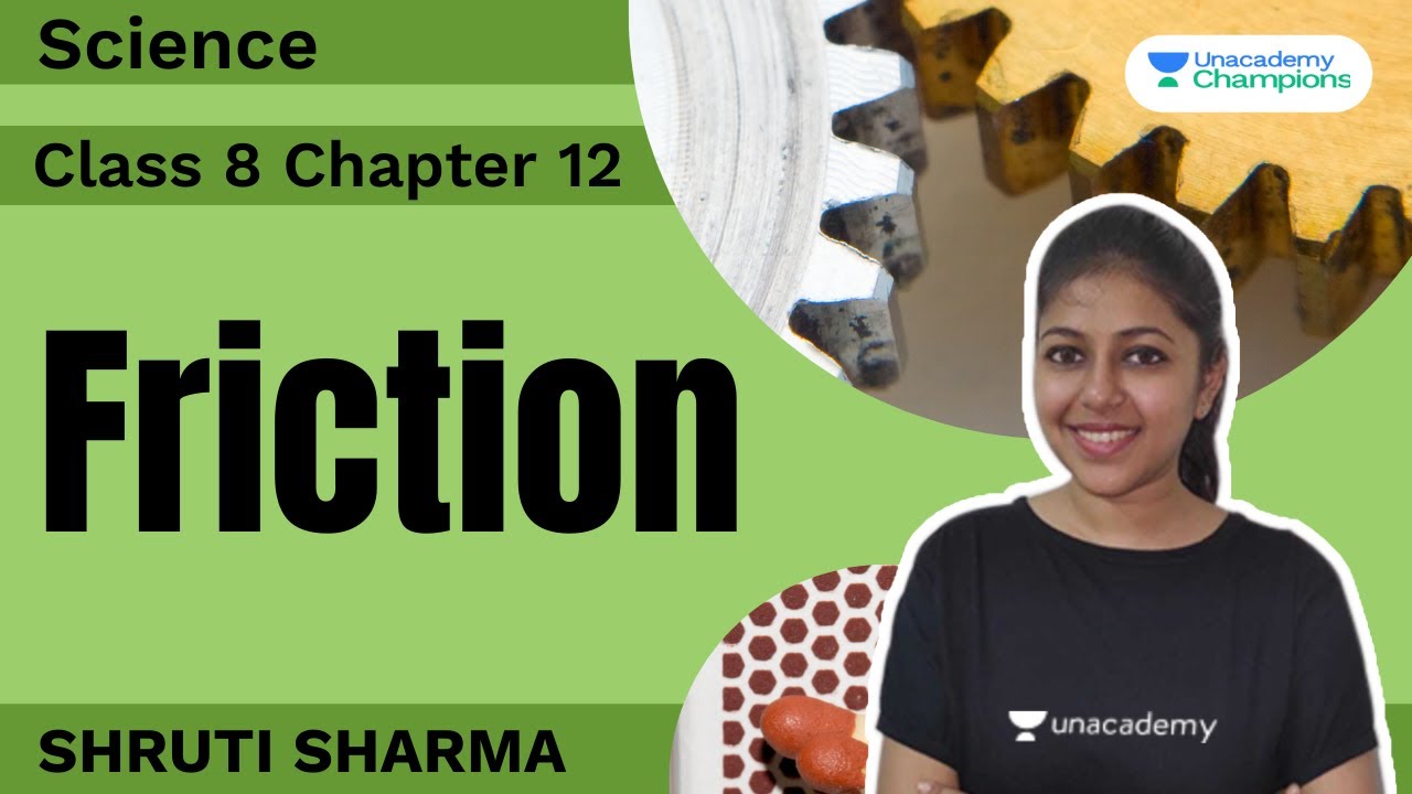 Friction | Science Class 8 Chapter 12 | Shruti Sharma | Unacademy Champions
