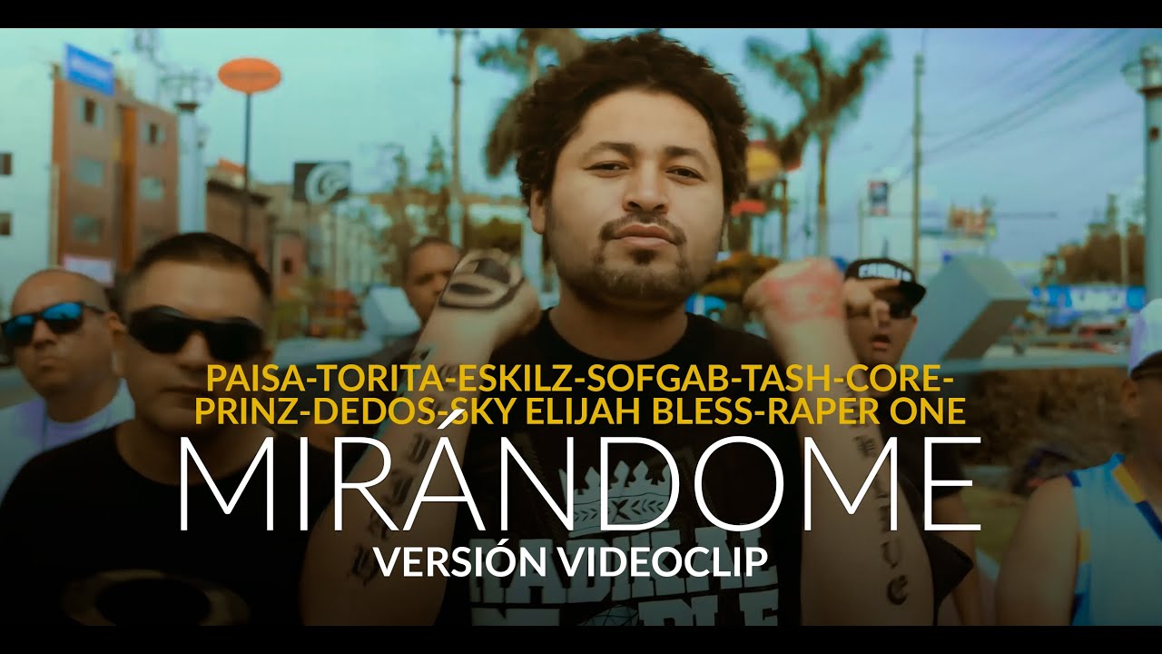 Mirándome (videoclip) - Radikal People Paisa Torita Eskilz Tash Sofgab Core Dedos Prinz Sky Elijah
