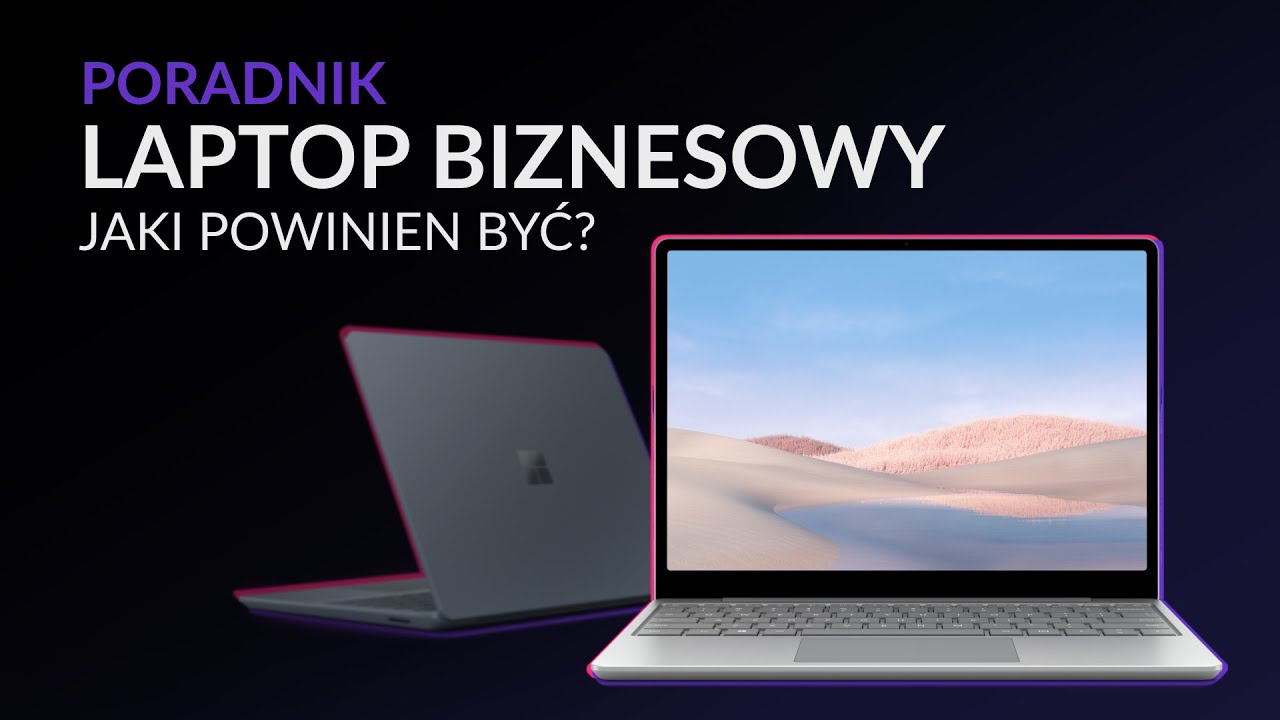 JAKI POWINIEN BYĆ LAPTOP BIZNESOWY - poradnik onex.store
