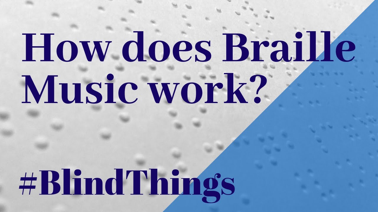 #BlindThings nº 2 - How do blind people read music? A little bit about Braille