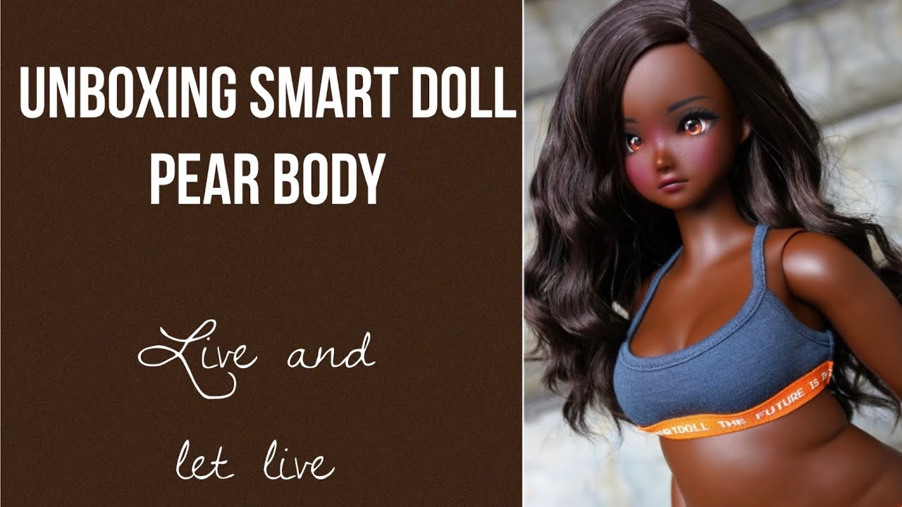 Unboxing The Smart Doll Pear Body Live and Let Live #smartdoll #fashiondoll #pearbody
