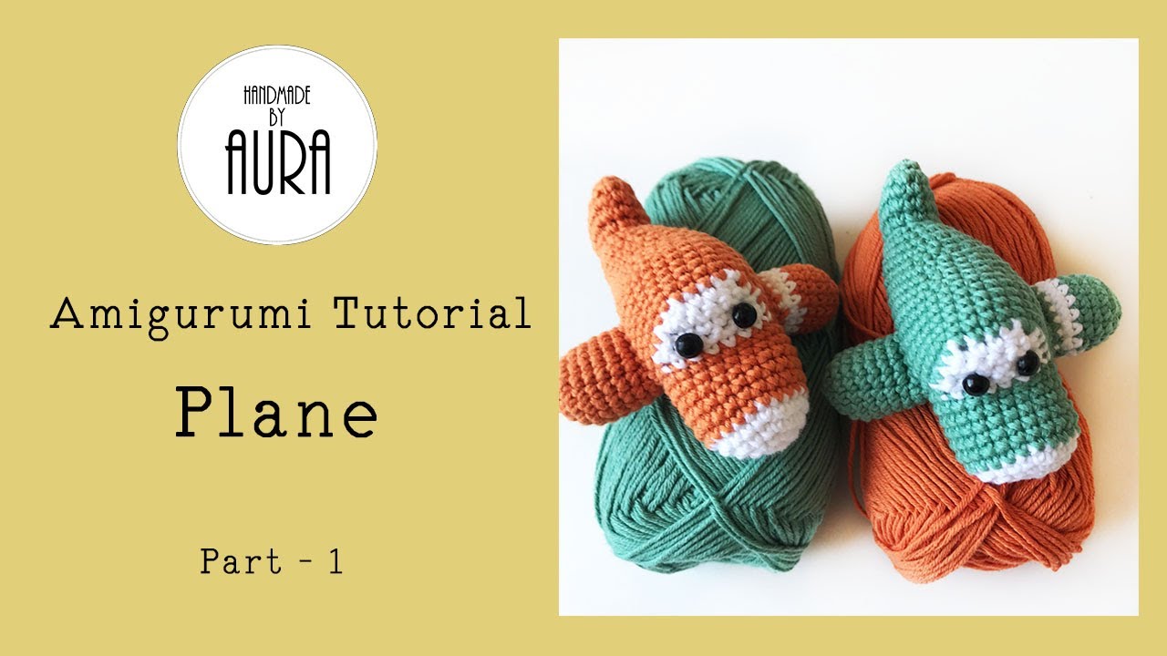 Amigurumi Tutorial / Plane - Part 1