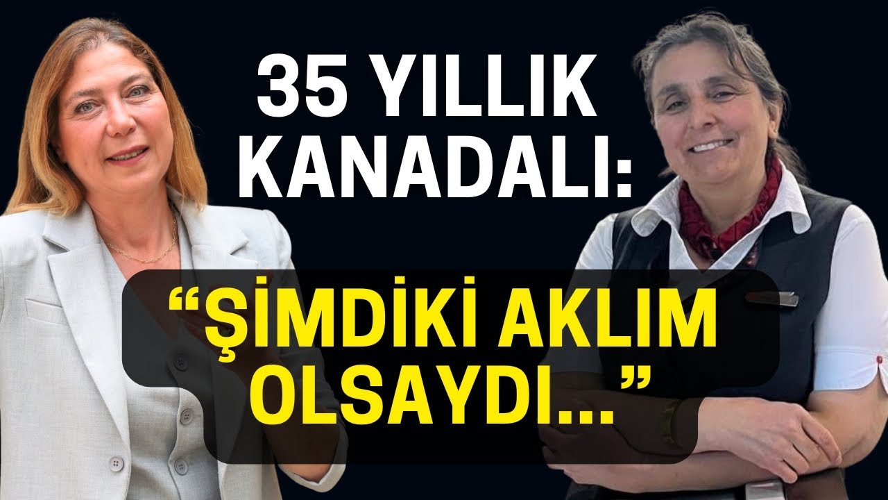 GENÇLERDE İŞSİZLİK ALARMI! 35 YILLIK KANADALI KONUŞTU: “ŞİMDİKİ AKLIM OLSAYDI”