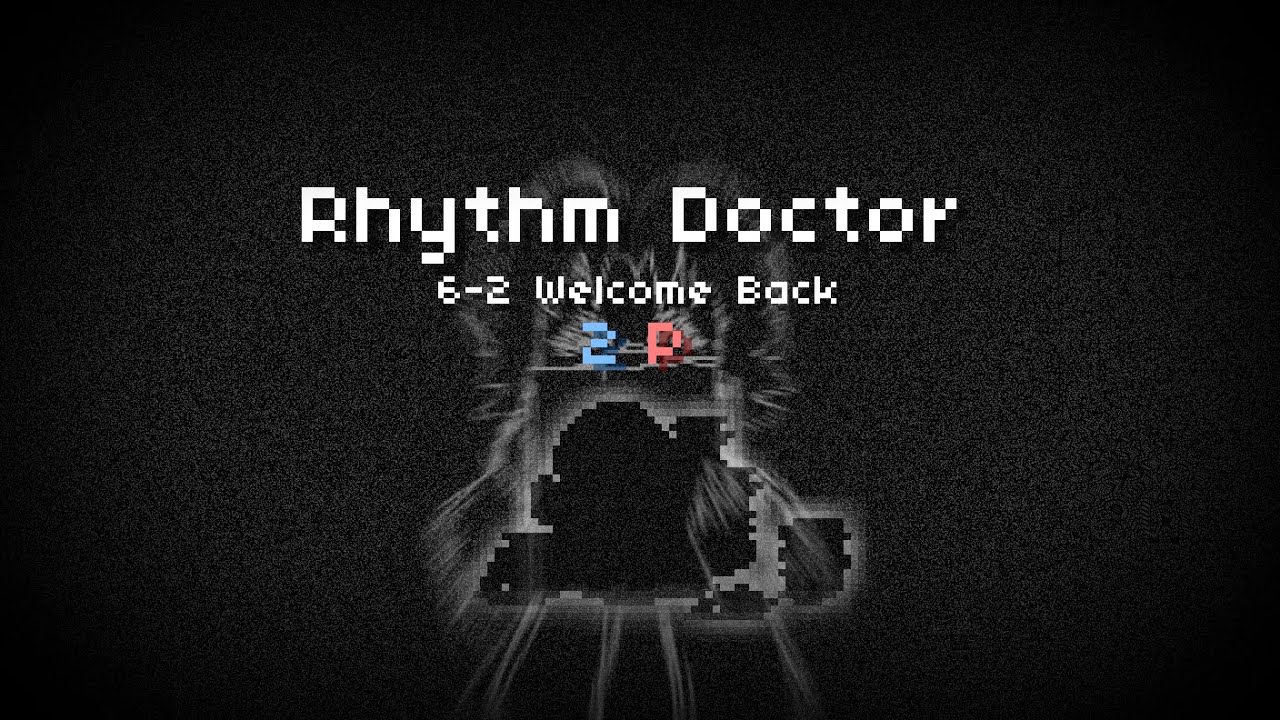 6-2 Welcome Back (2P) [Rhythm Doctor]