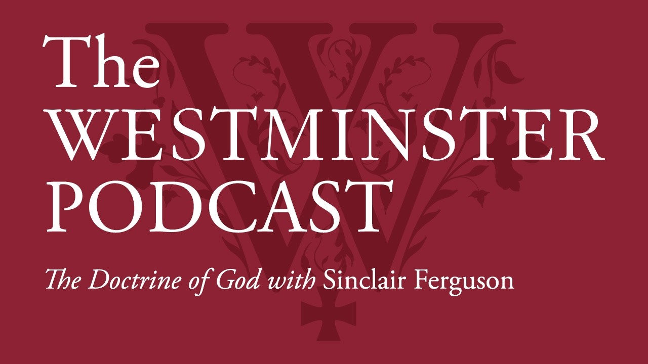 The Doctrine of God w/ Sinclair Ferguson