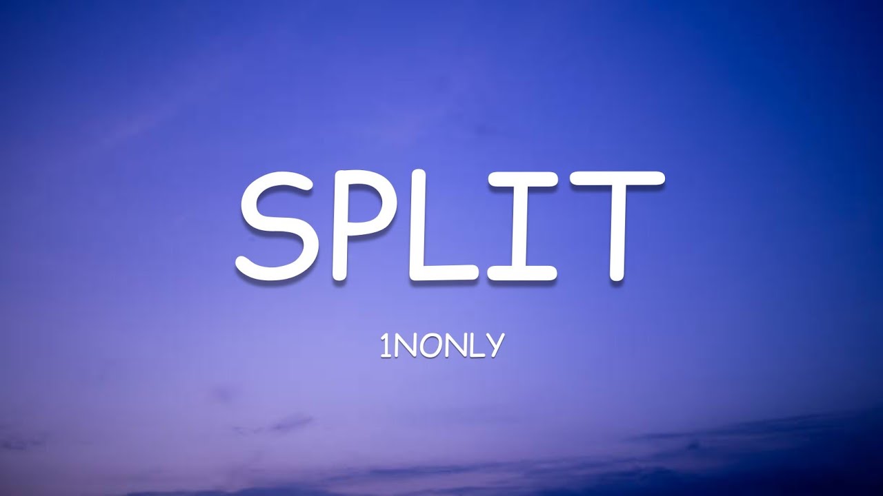 1nonly - Split (Lyrics)🎵